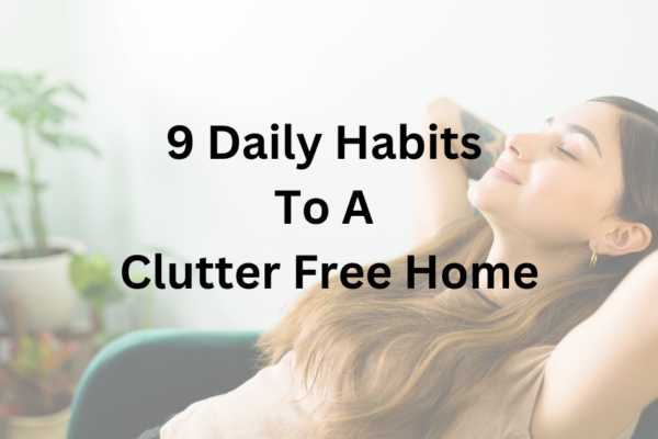 Explaining The 9 Daily Habits To A Clutter Free Home