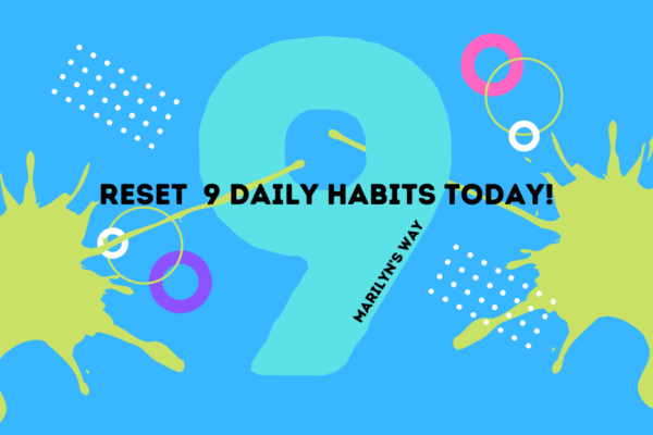 Resetting 9 Daily Habits Marilyn’s Way