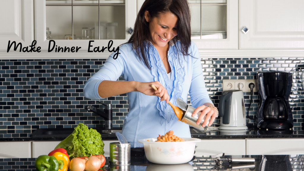 Habit 6: Make Dinner Early—Habit 6 of the Marilyn’s Way Method