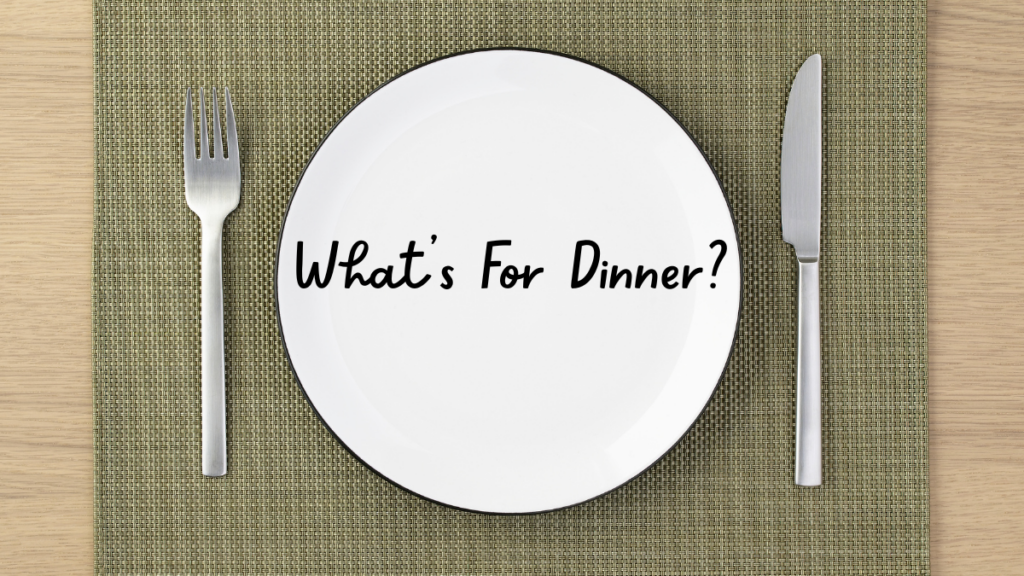 Habit 3: What’s for Dinner?—Habit 3 of the Marilyn’s Way Method