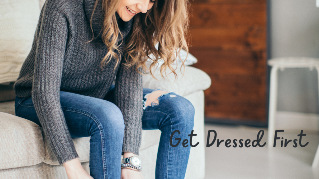 Habit 1: Get Dressed First—Habit 1 of the Marilyn’s Way Method