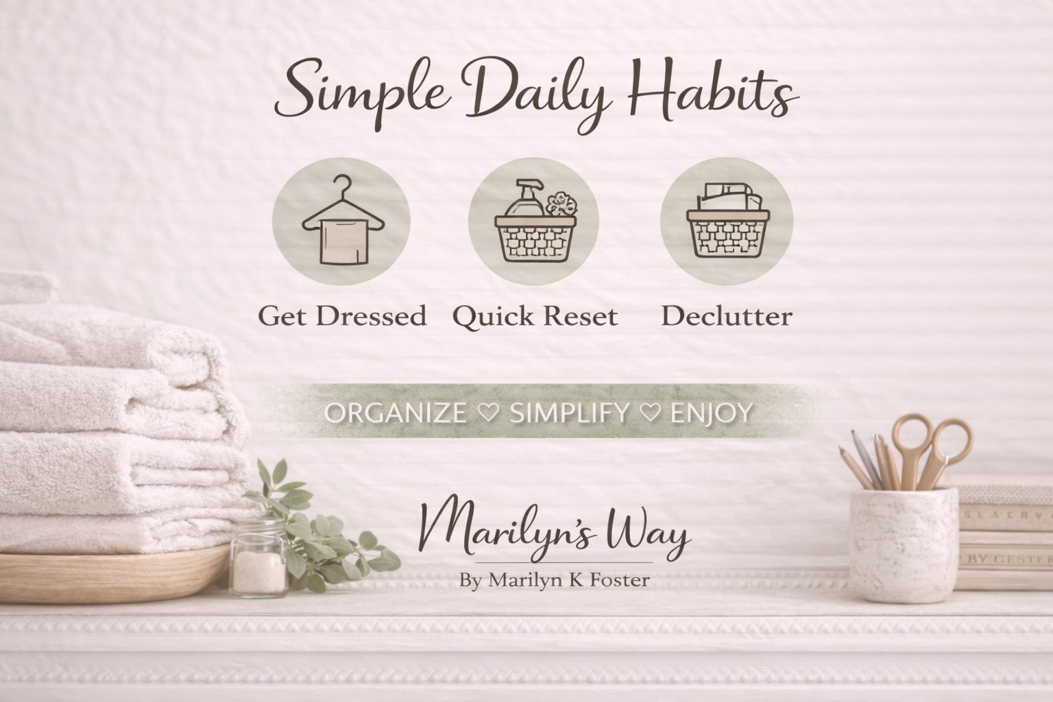 #MarilynsWay #MarilynKFoster
 #HomekeepingMadeSimple
 #DeclutterYourHome
 #SimpleHomeSystem
 #IntentionalLiving
 #CalmHomeCalmLife
 #DailyHomeHabits
 #KeepItSimpleHome
 #ClutterFreeLiving
 #SimpleLivingJourney
www.marilynkfoster.com