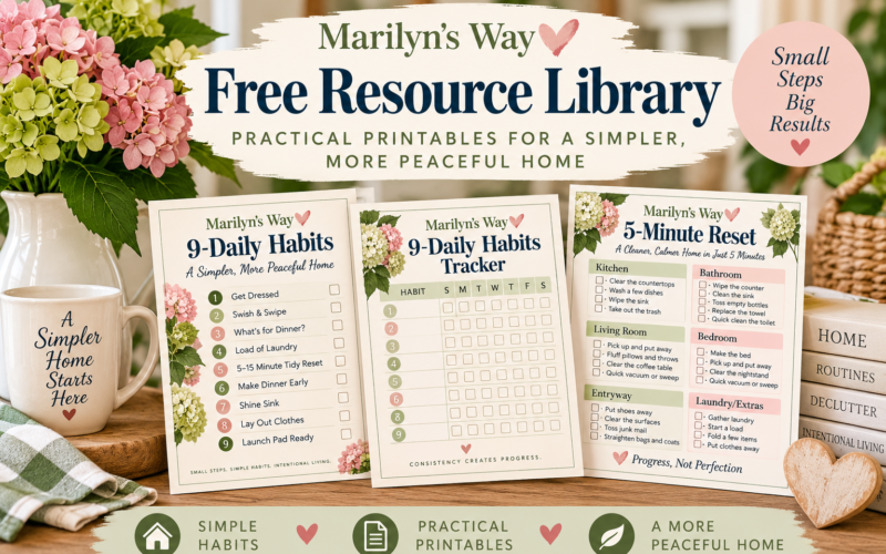 Marilyn’s Way Free Resource Library featuring free homekeeping printables for the 9 Daily Habits, 9 Daily Habits Tracker, and 5-Minute Reset.